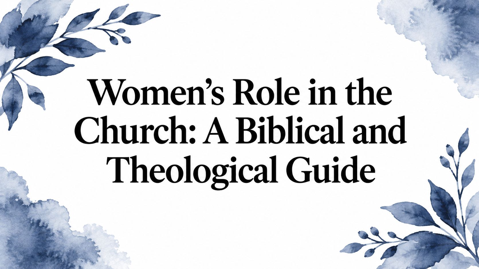 Women's Role in the Church: A Biblical and Theological Guide