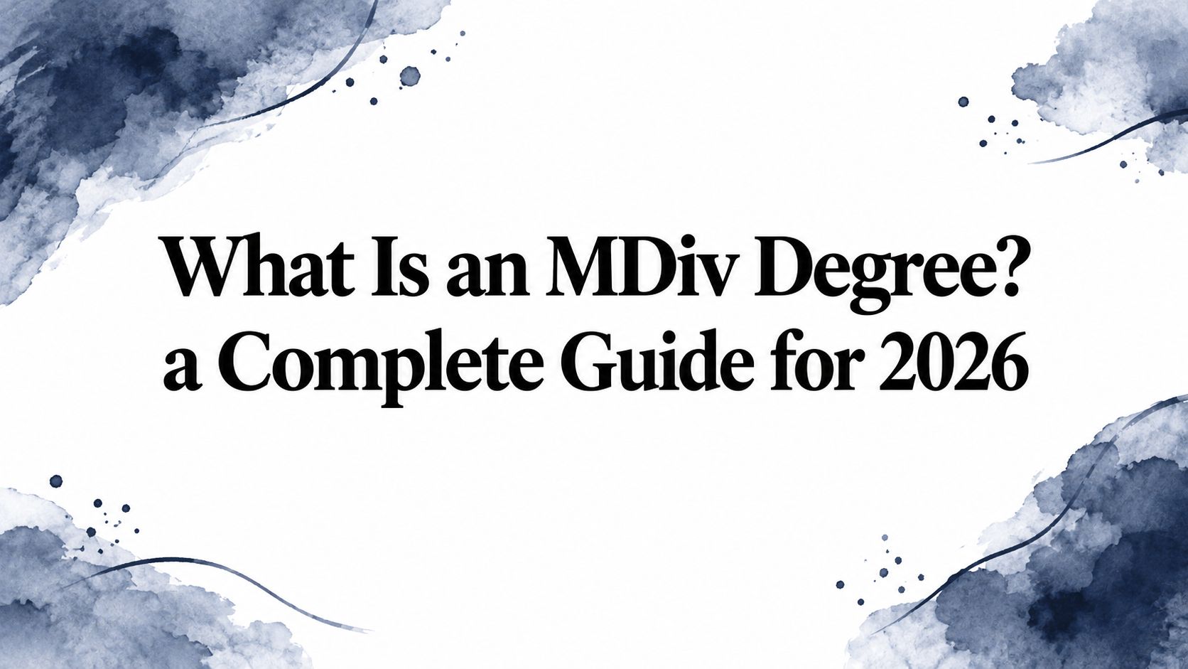 What Is an MDiv Degree? a Complete Guide for 2026
