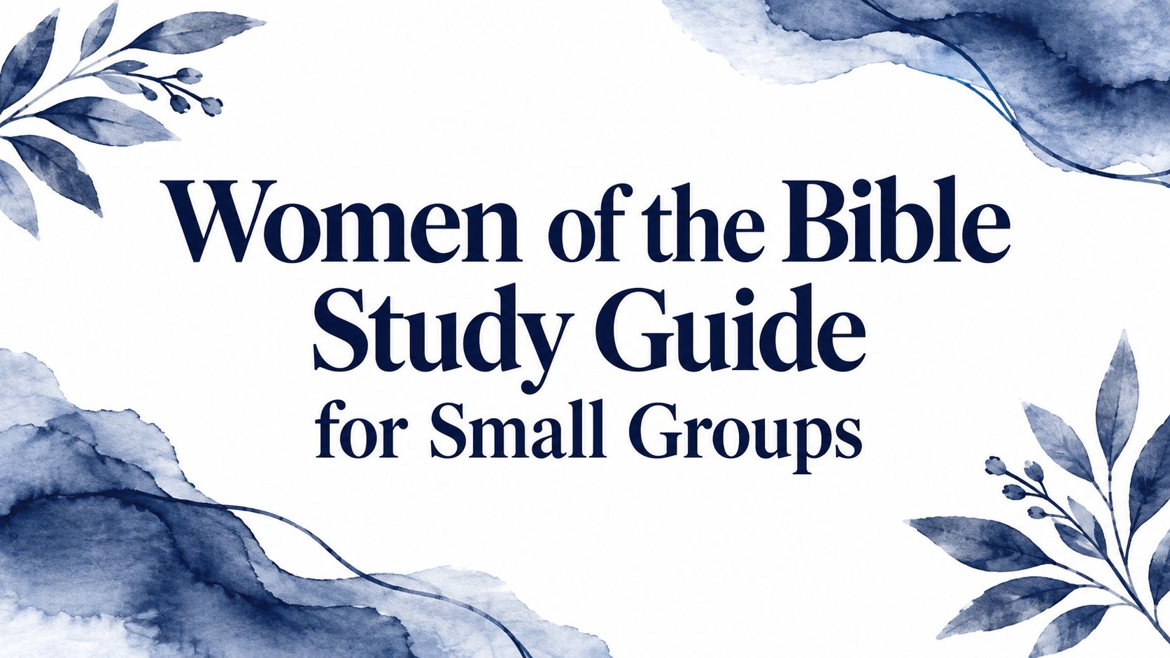 Women of the Bible Study Guide for Small Groups