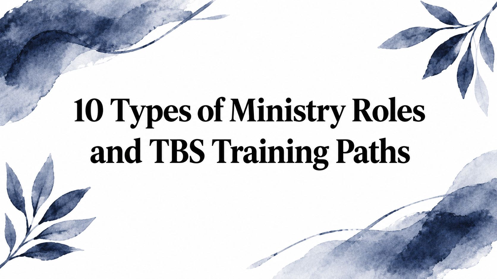 10 Types of Ministry Roles and TBS Training Paths