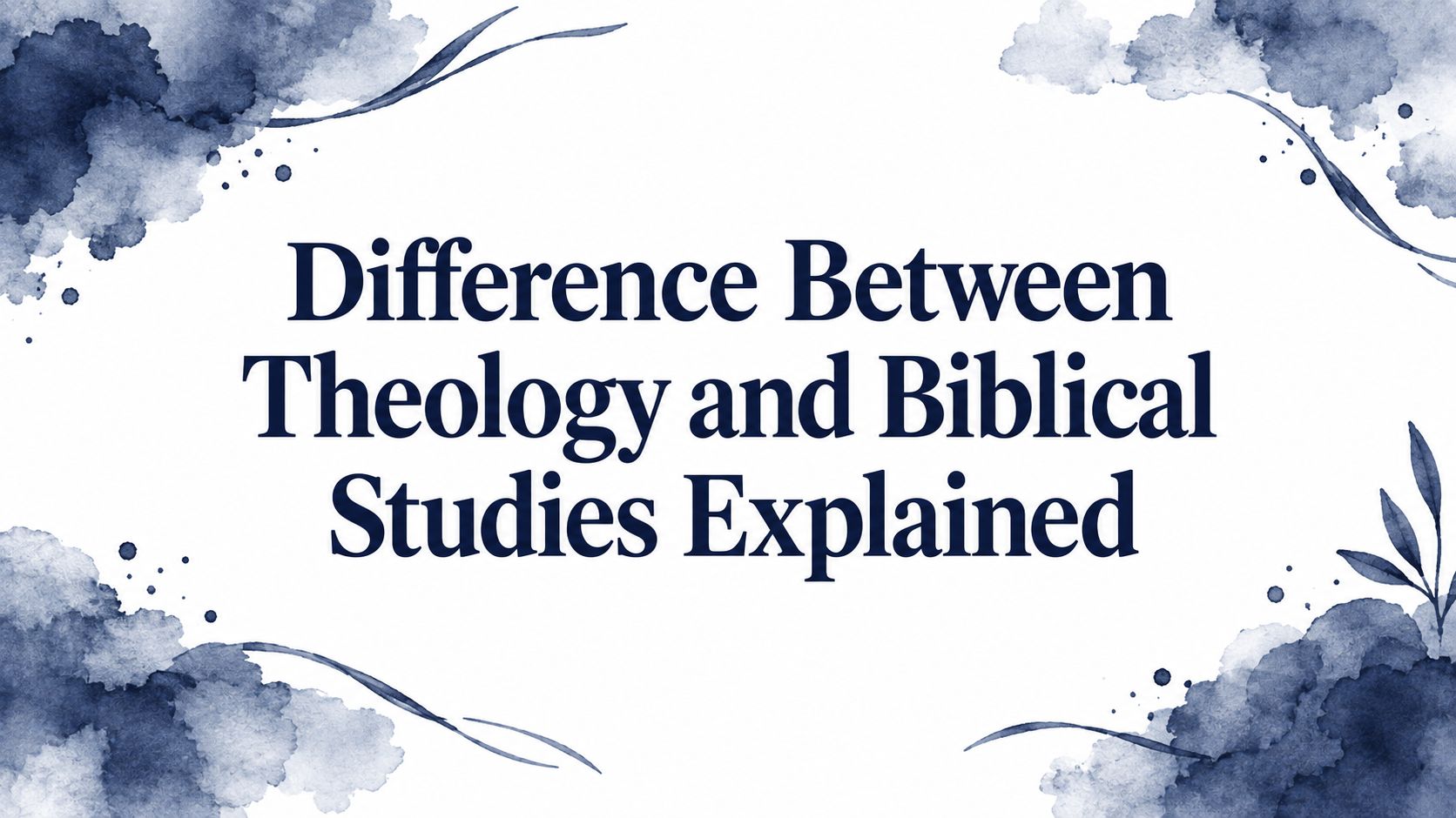 Difference Between Theology and Biblical Studies Explained