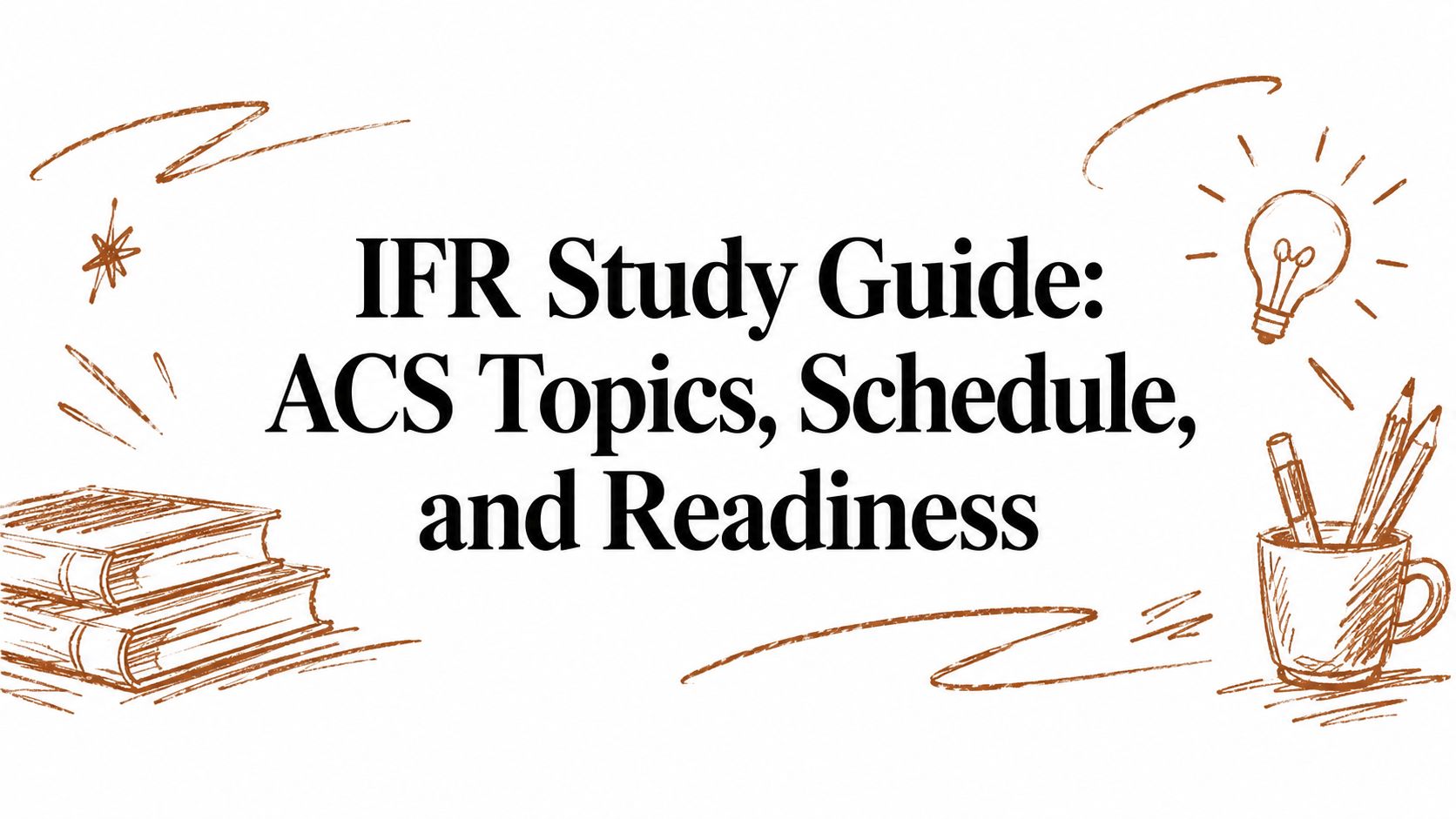 IFR Study Guide: ACS Topics, Schedule, and Readiness
