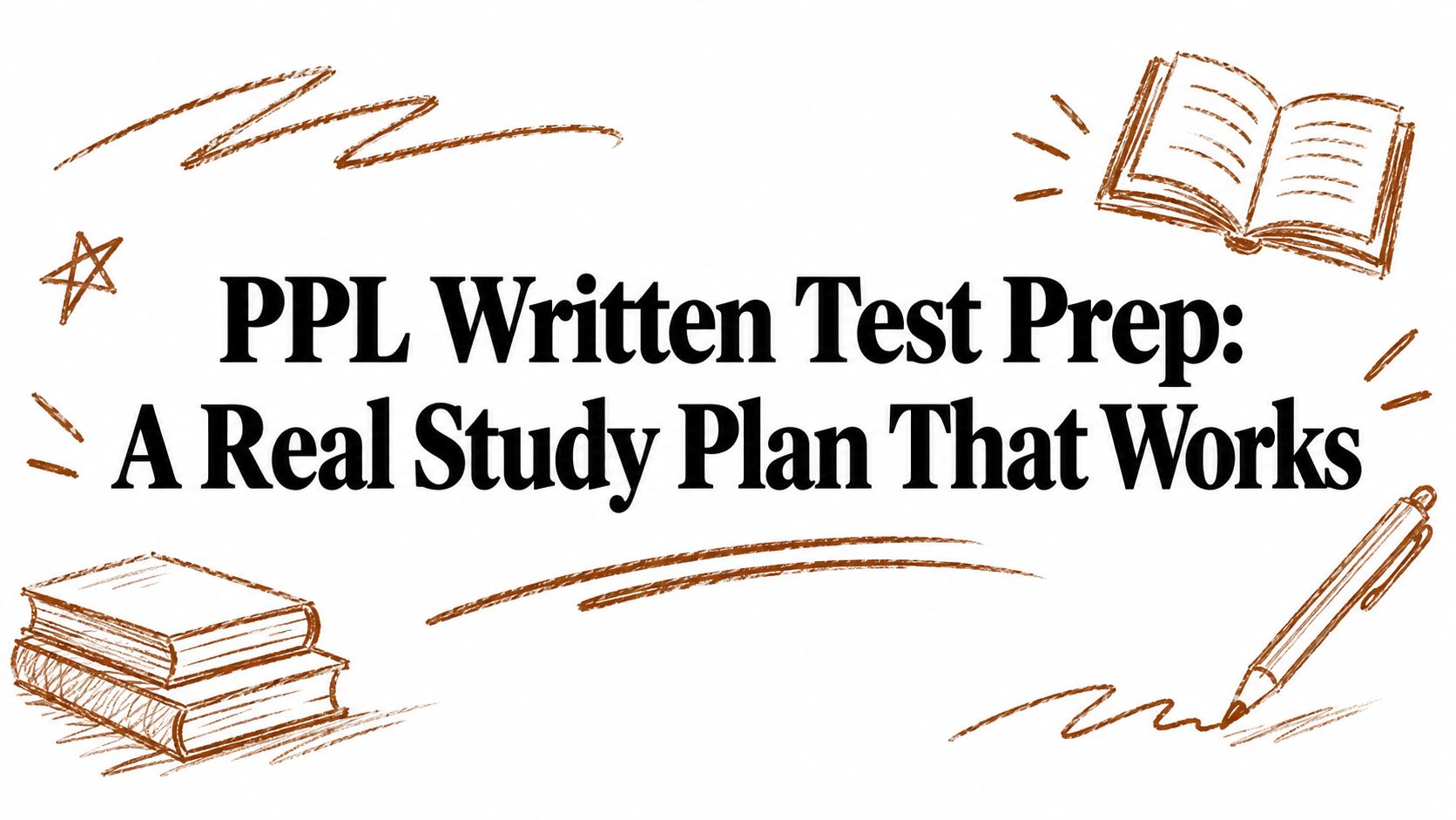 PPL Written Test Prep: A Real Study Plan That Works