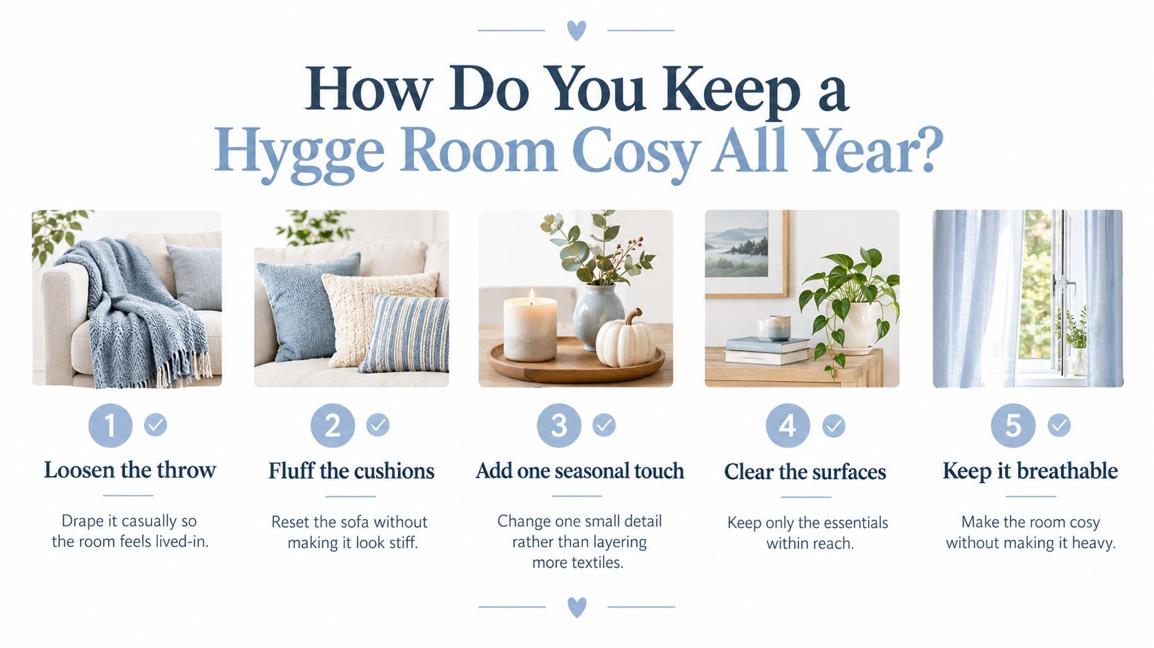 A five-step guide on how to keep a hygge-style living room cosy throughout the year.
