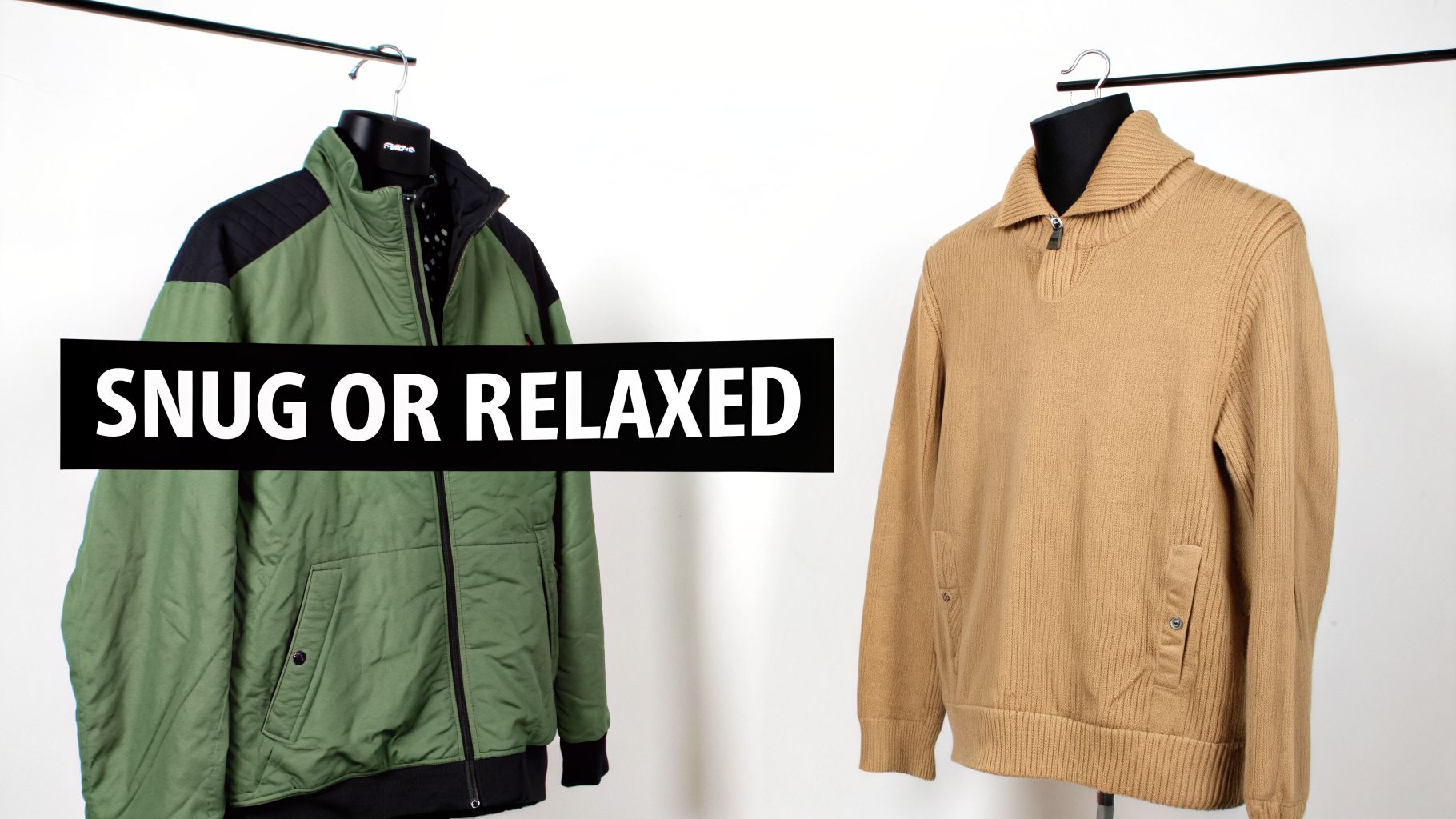 Two pieces of clothing, a green jacket and a tan sweater, with 'SNUG OR RELAXED' text.