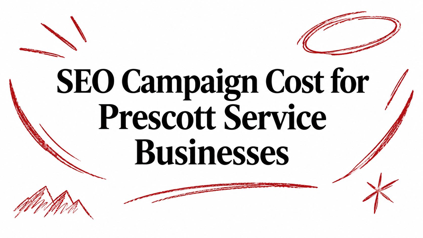 SEO Campaign Cost for Prescott Service Businesses