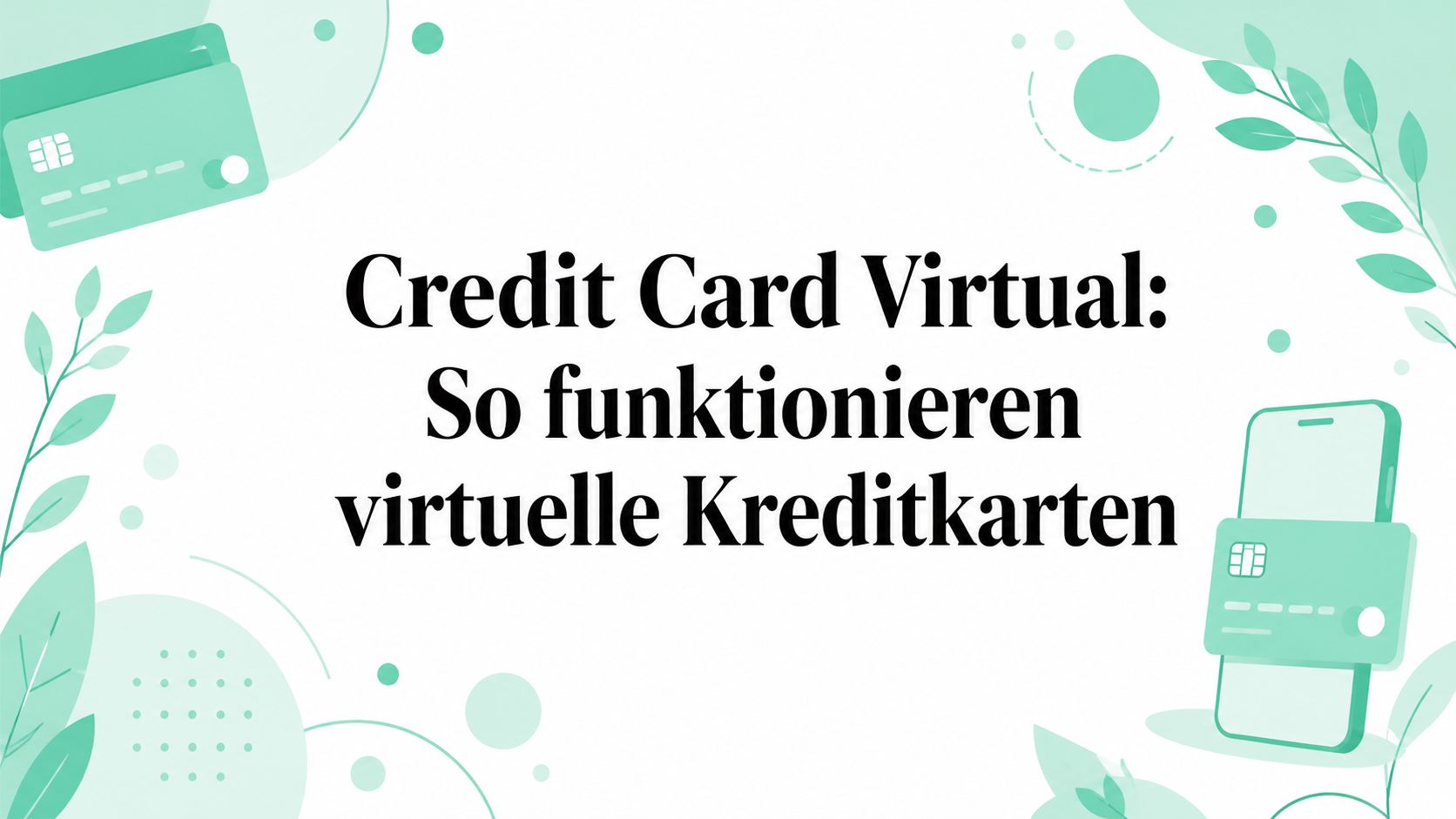 Credit Card Virtual: So funktionieren virtuelle Kreditkarten