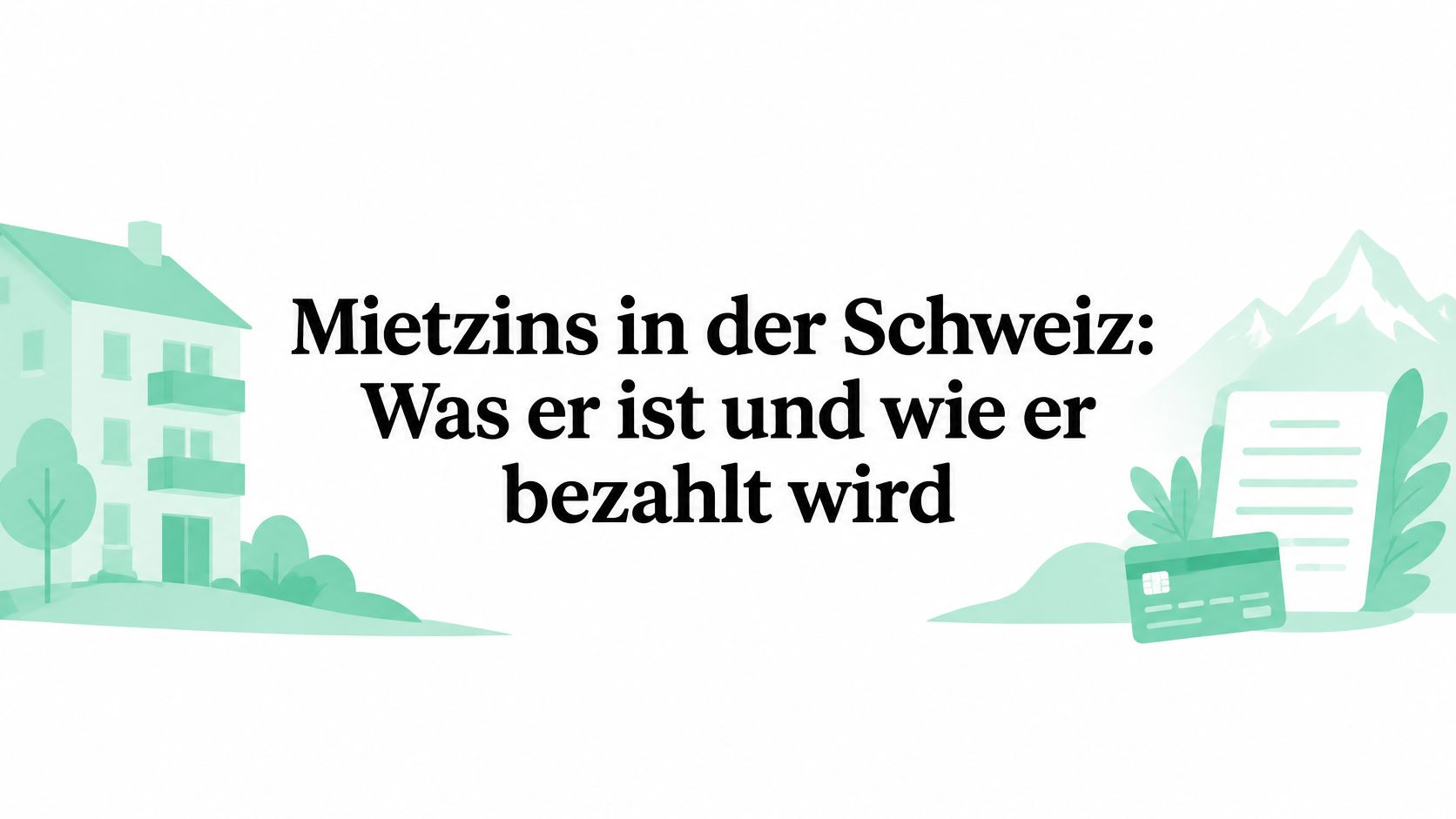 Mietzins in der Schweiz: Was er ist und wie er bezahlt wird