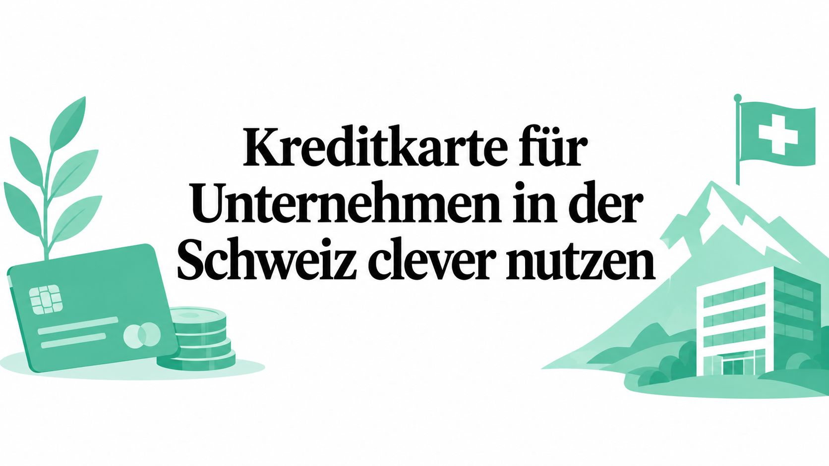 Kreditkarte für Unternehmen in der Schweiz clever nutzen