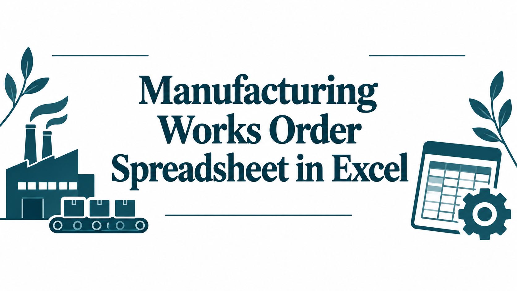 Manufacturing Works Order Spreadsheet: Routing, Quantities and Shop-Floor Progress