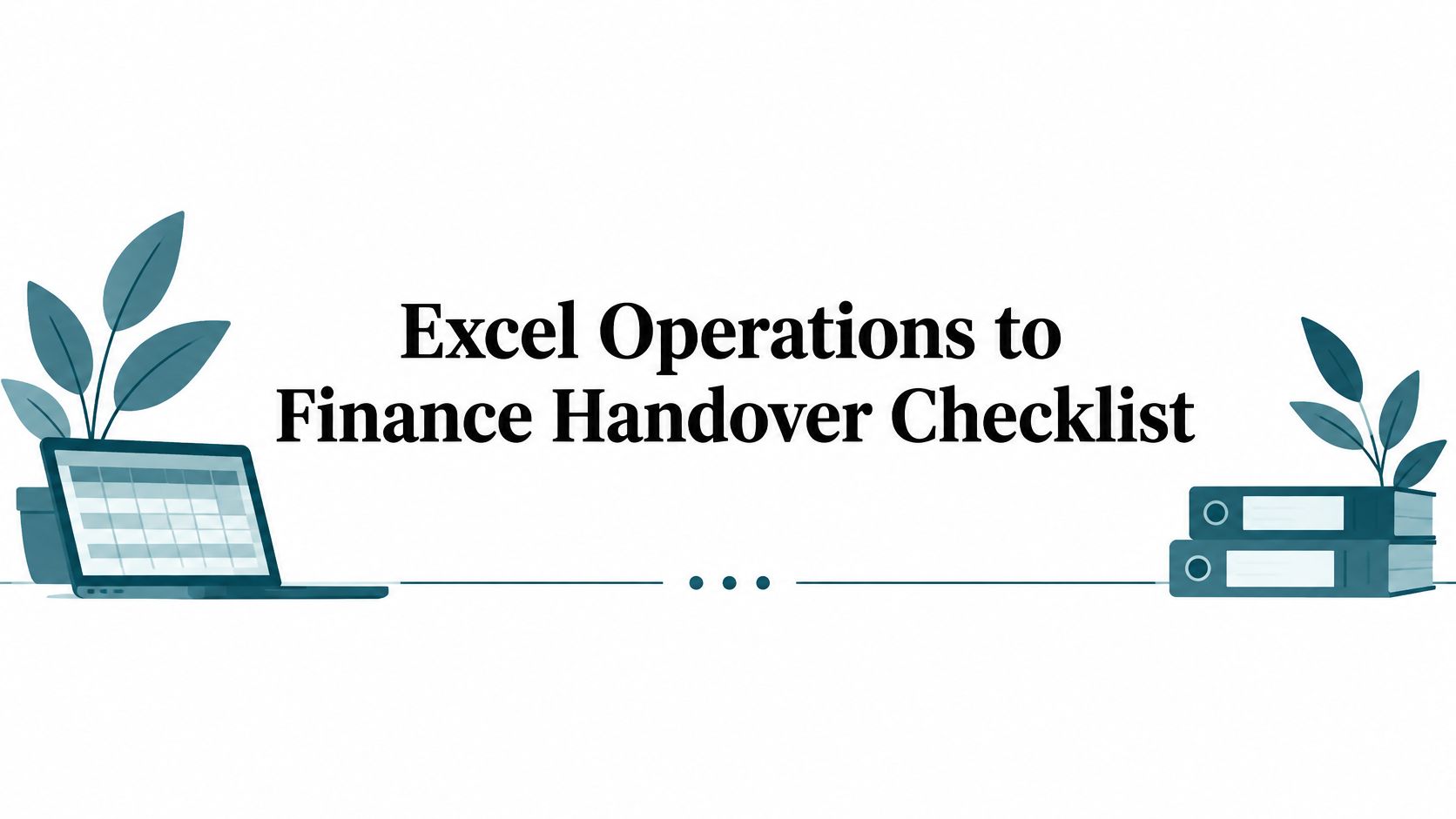 Excel Operations to Finance Handover Checklist