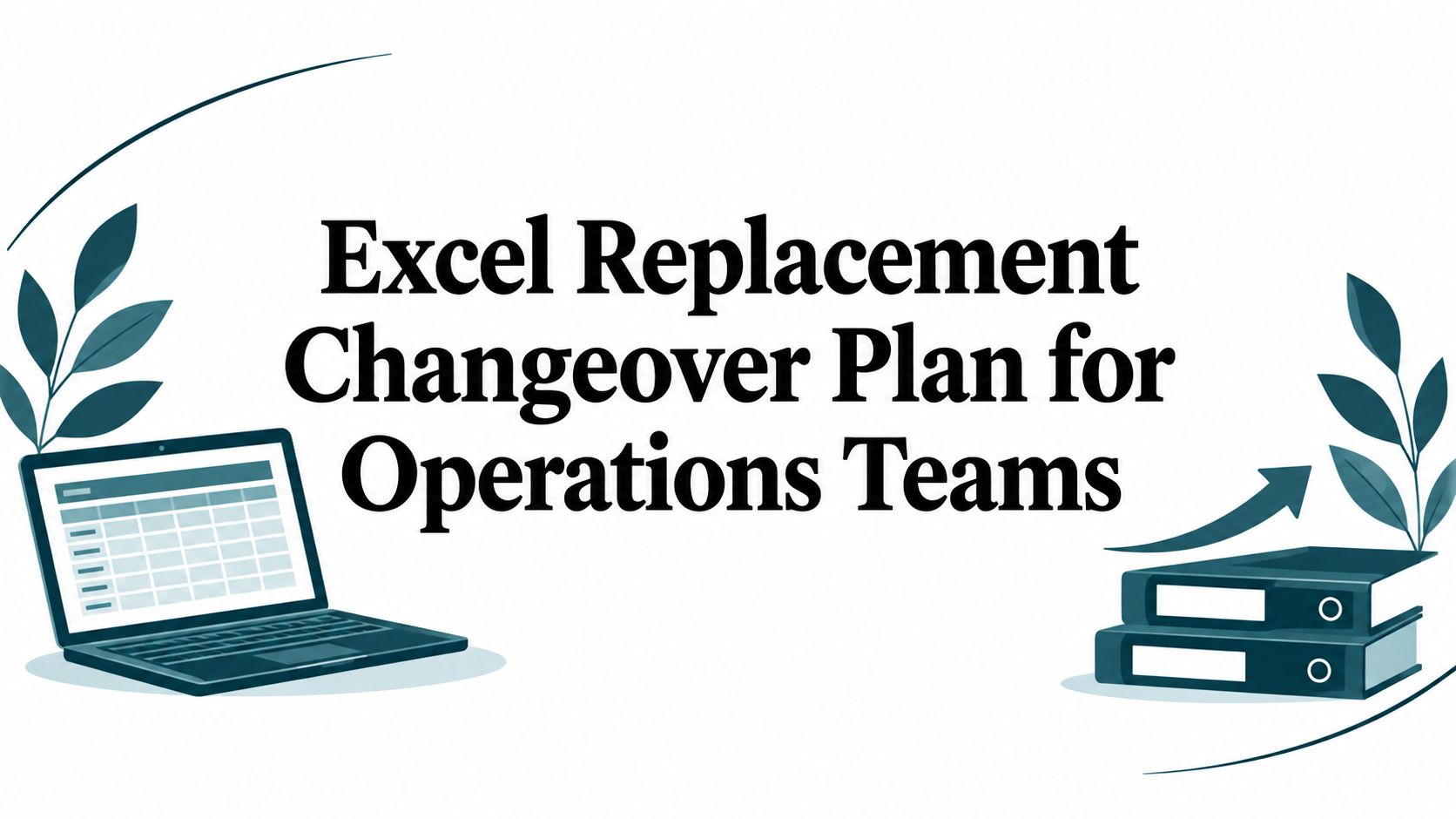 Excel Replacement Changeover Plan for Operations Teams