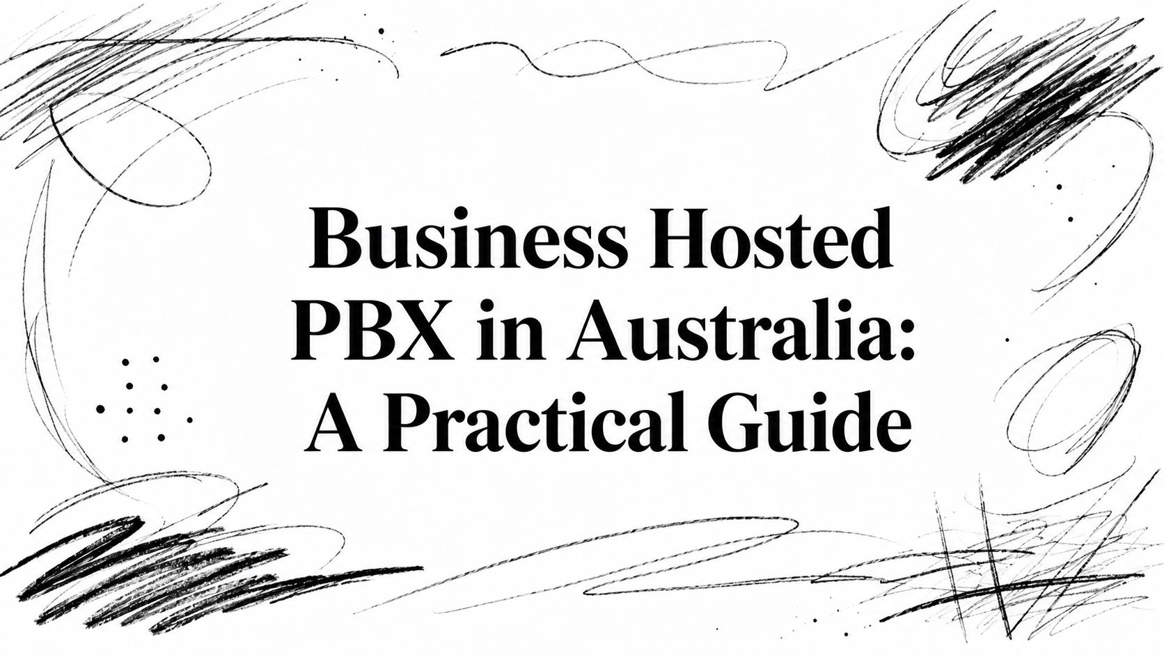 Business Hosted PBX in Australia: A Practical Guide