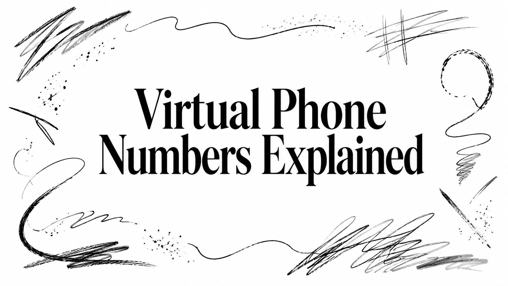 Virtual Phone Numbers Explained