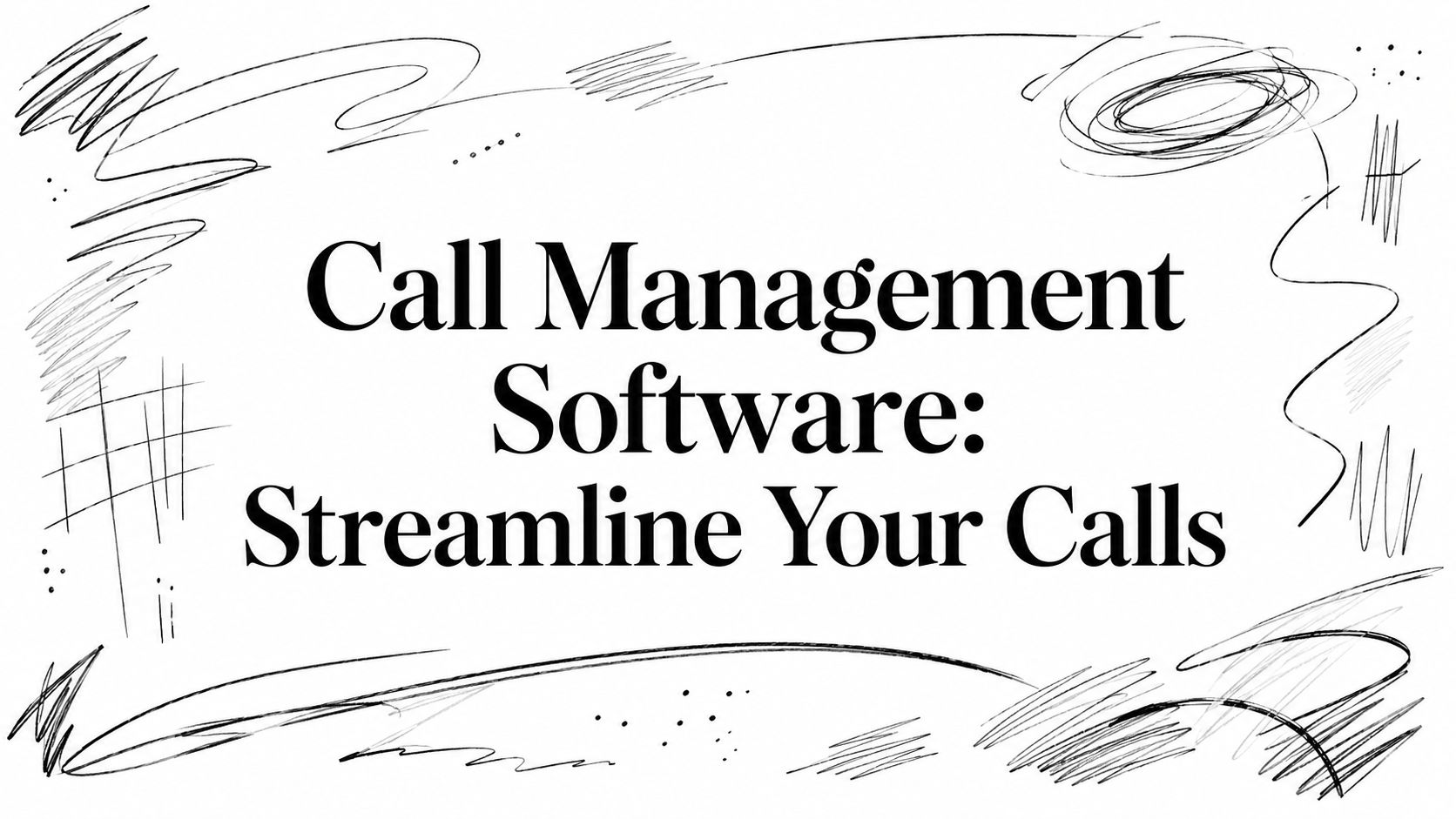 Call Management Software: Streamline Your Calls