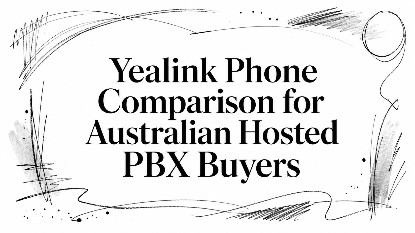 Yealink Phone Comparison for Australian Hosted PBX Buyers