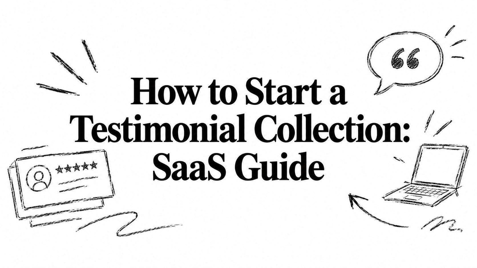 How to Start a Testimonial Collection: SaaS Guide