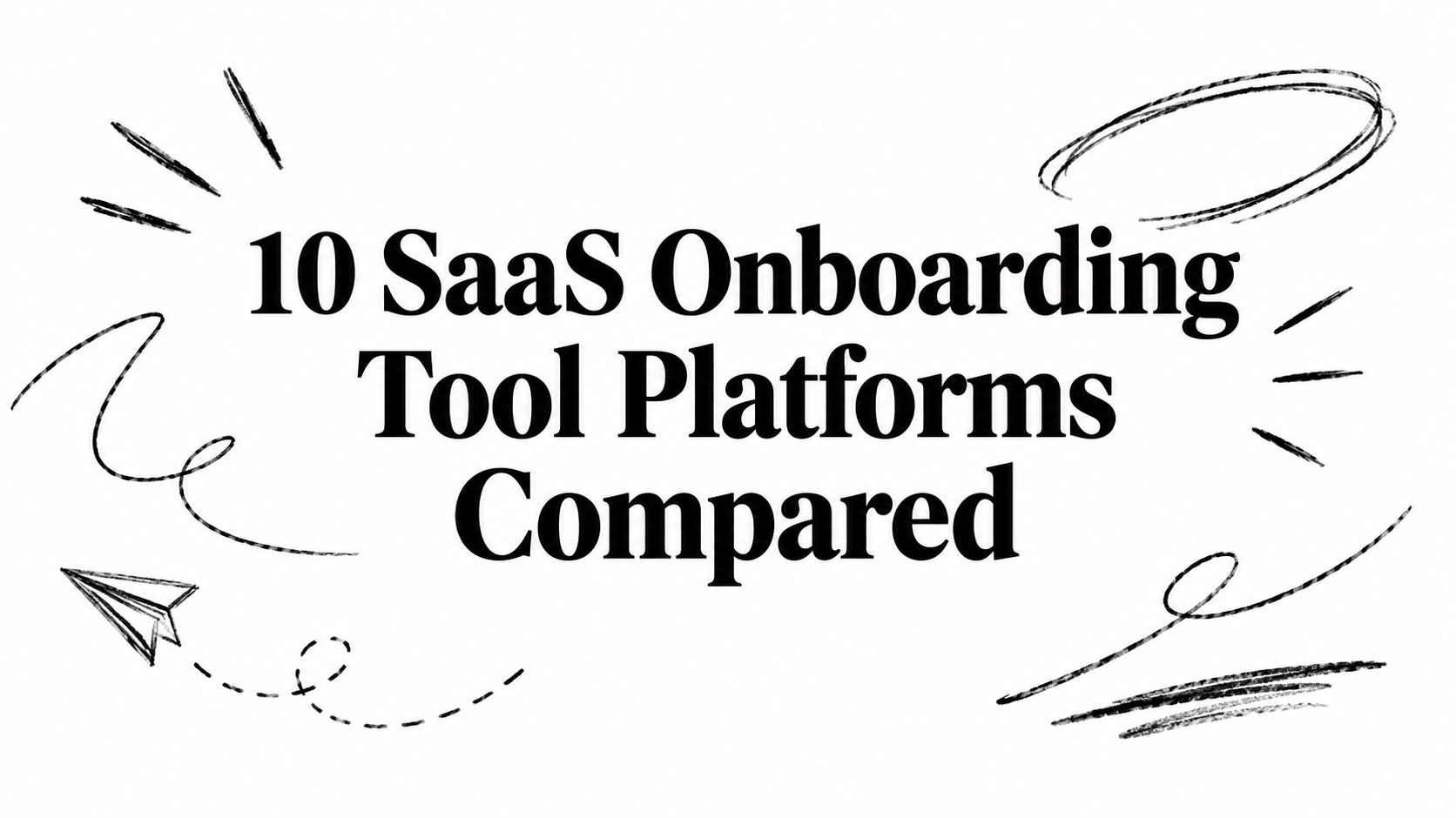 10 SaaS Onboarding Tool Platforms Compared
