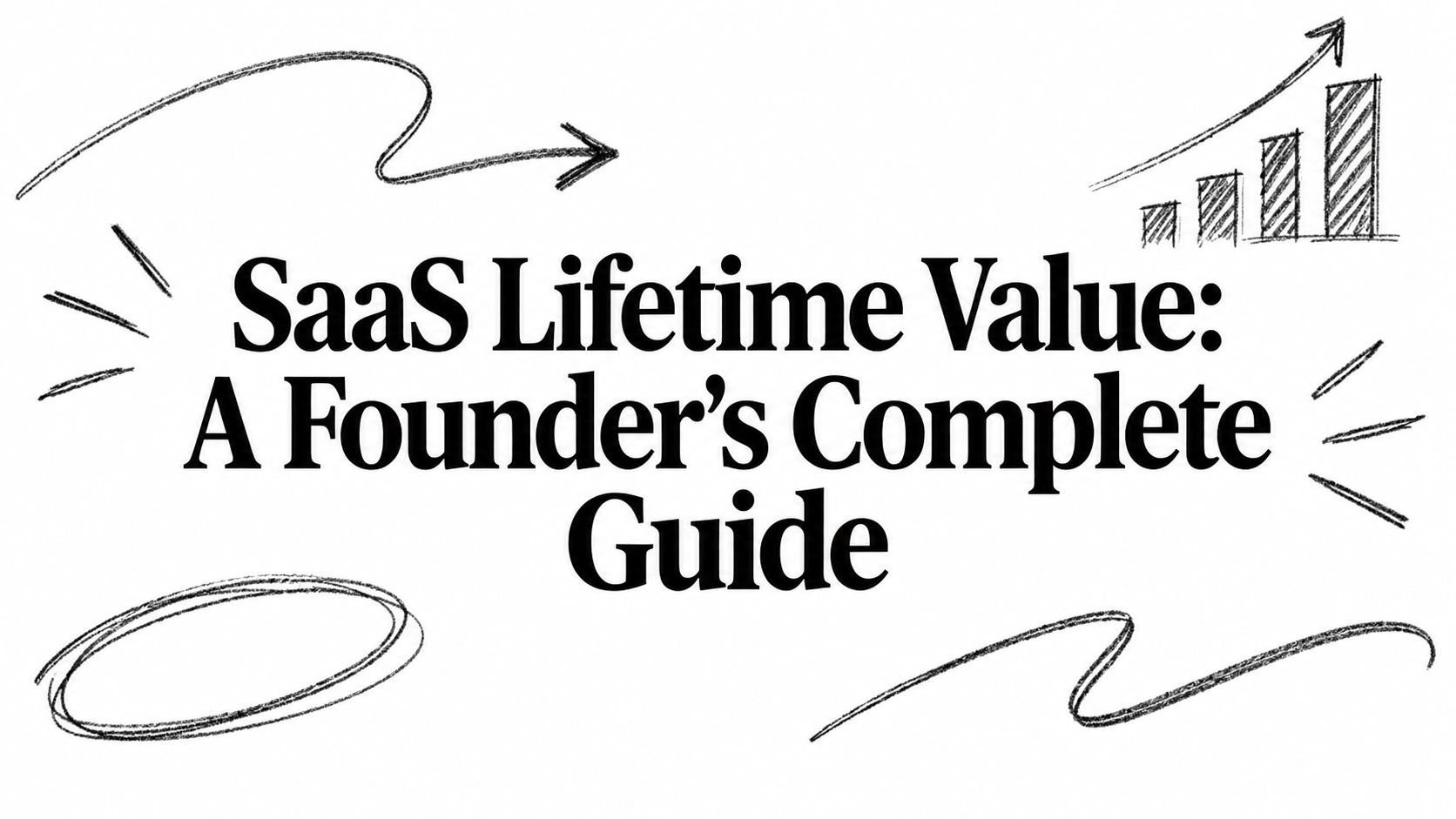 SaaS Lifetime Value: A Founder’s Complete Guide