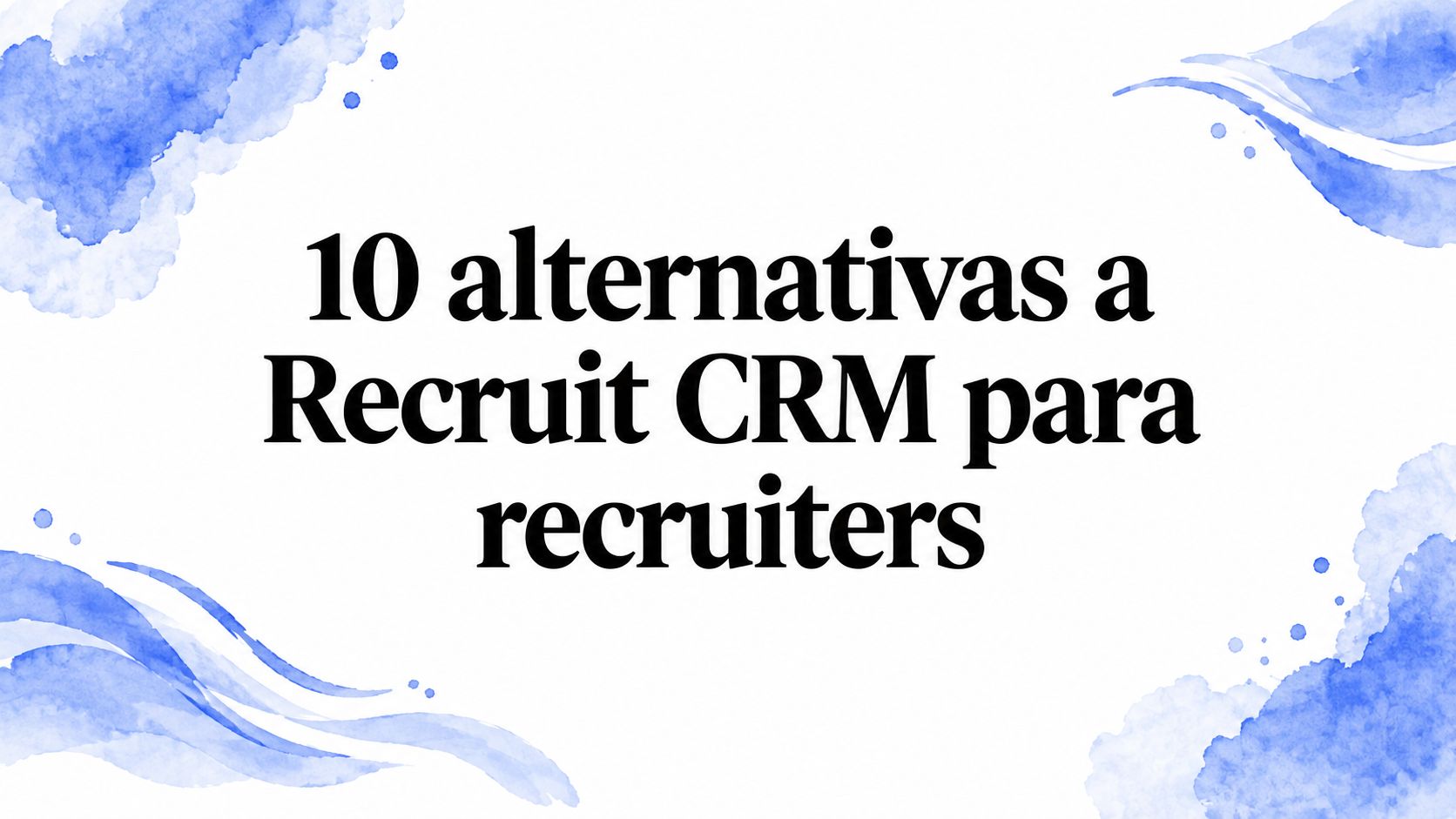 10 alternativas a Recruit CRM para recruiters en 2026
