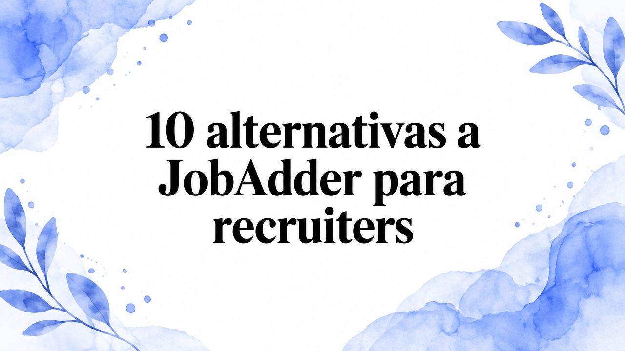 10 alternativas a JobAdder para recruiters en 2026