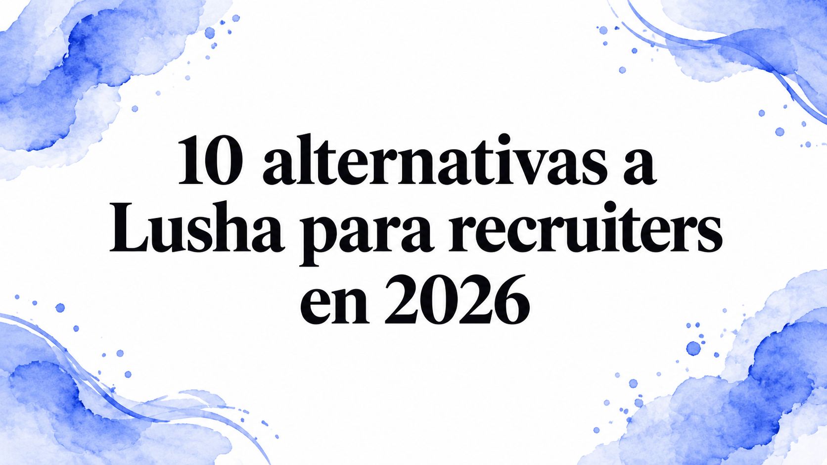 10 alternativas a Lusha para recruiters en 2026