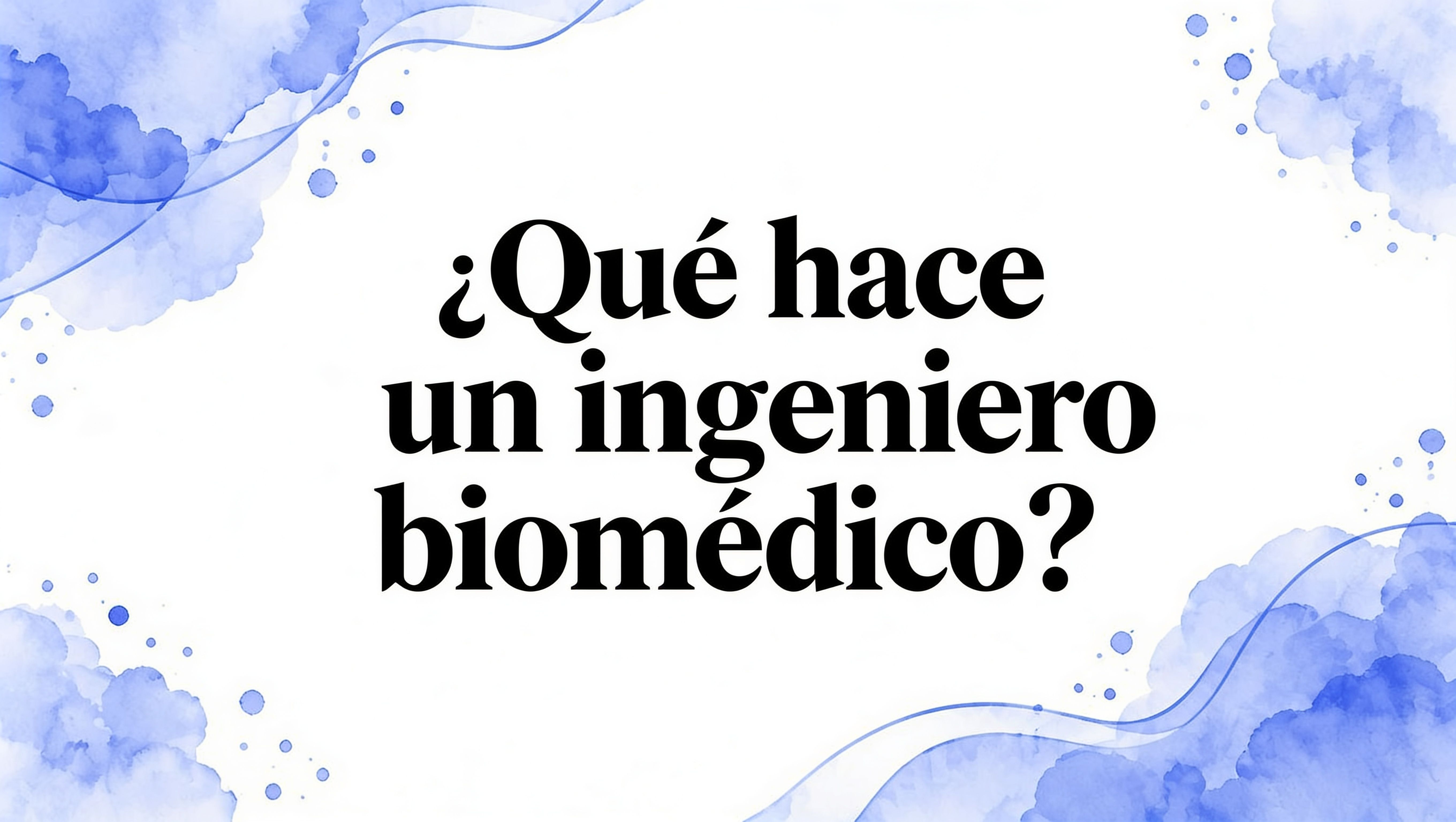 Qué hace un ingeniero biomédico: funciones, subroles y cómo ficharlo