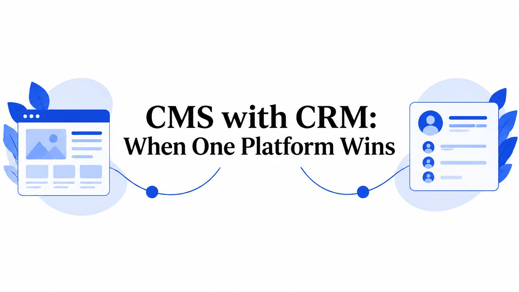 CMS with CRM: When One Platform Wins