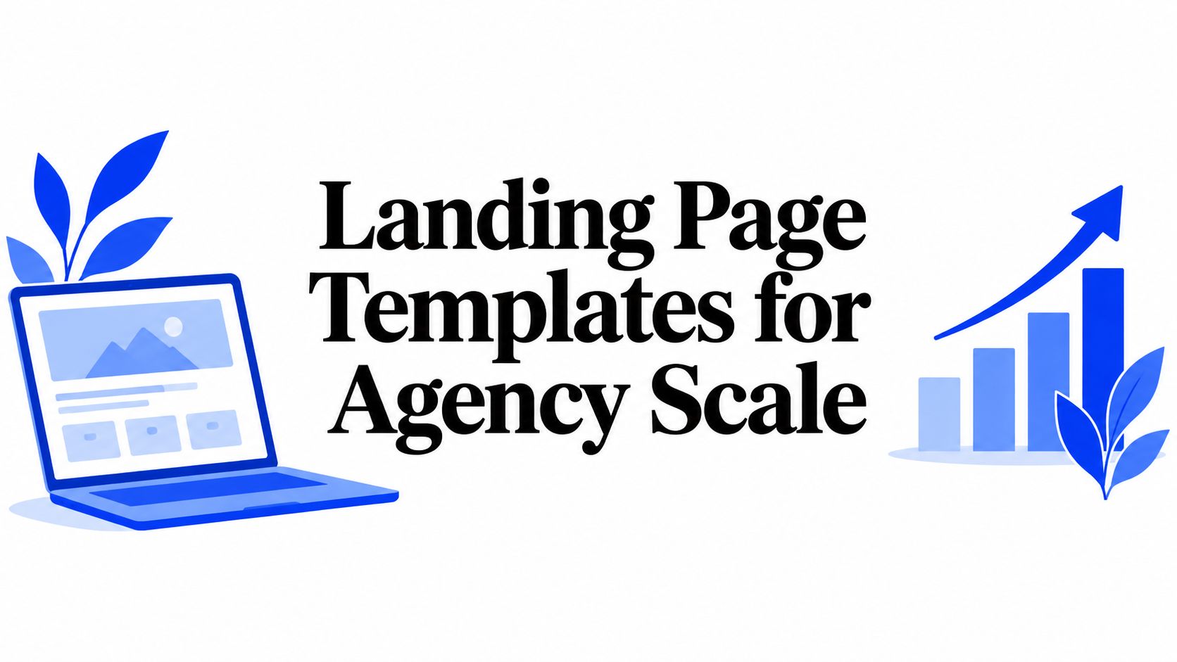 Landing Page Templates for Agency Scale