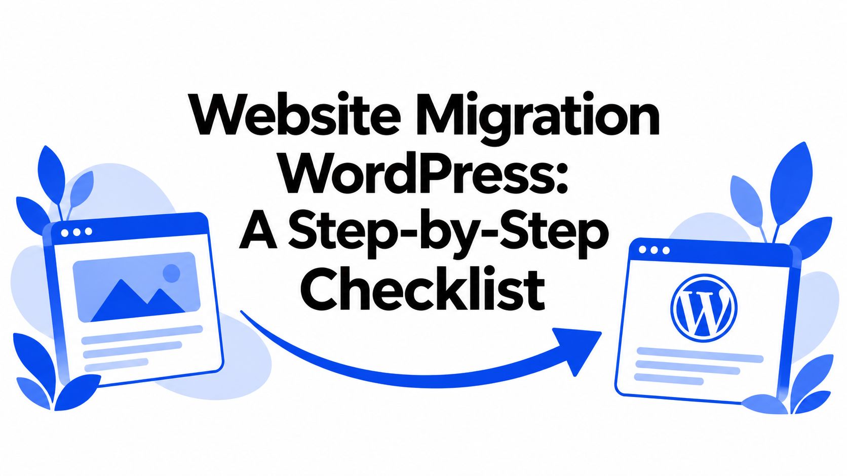 Website Migration WordPress: A Step-by-Step Checklist