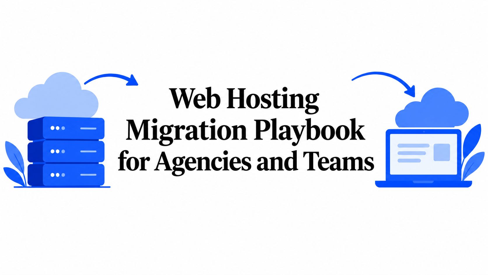 Web Hosting Migration Playbook for Agencies and Teams