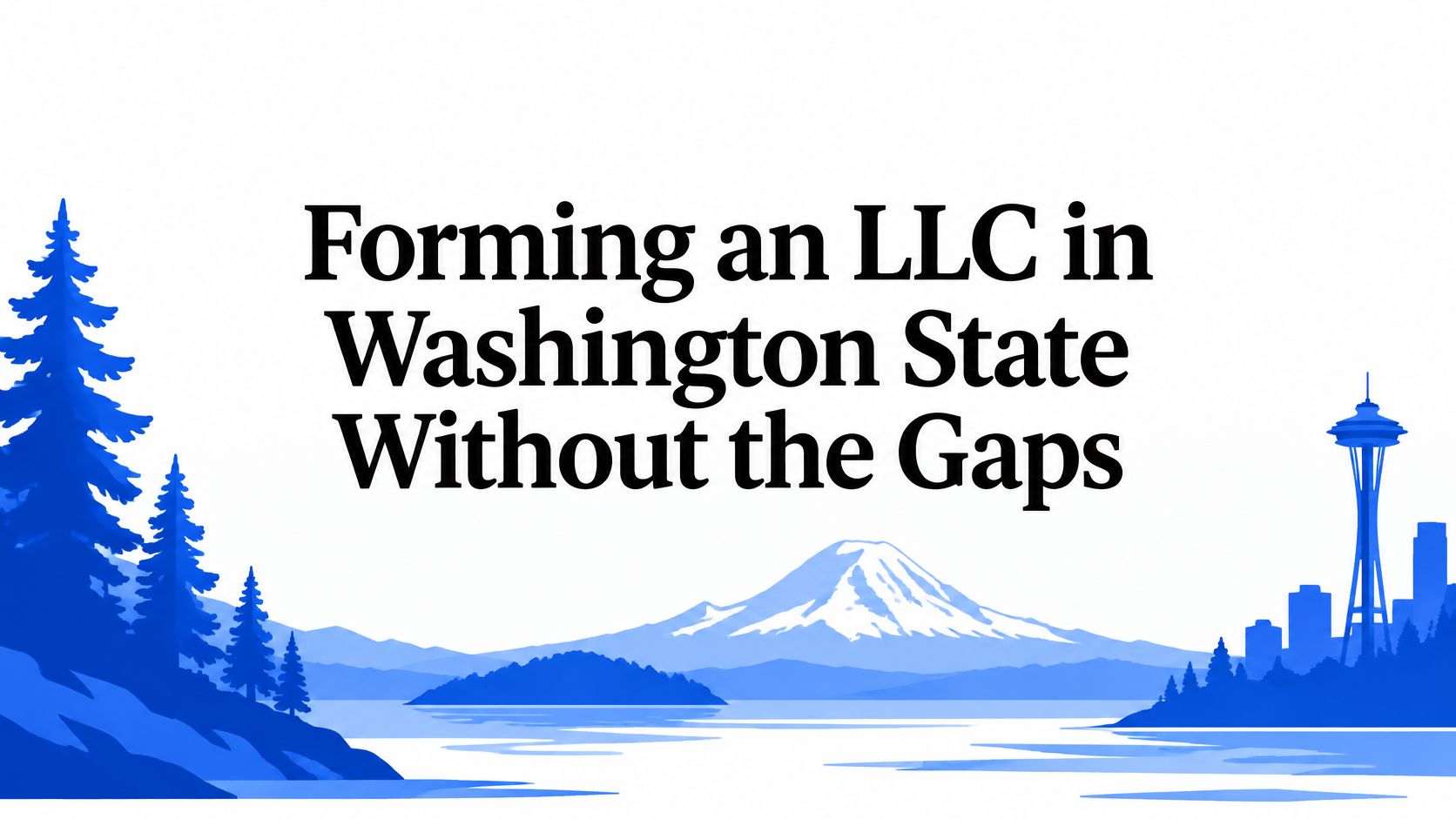 Forming an LLC in Washington State Without the Gaps