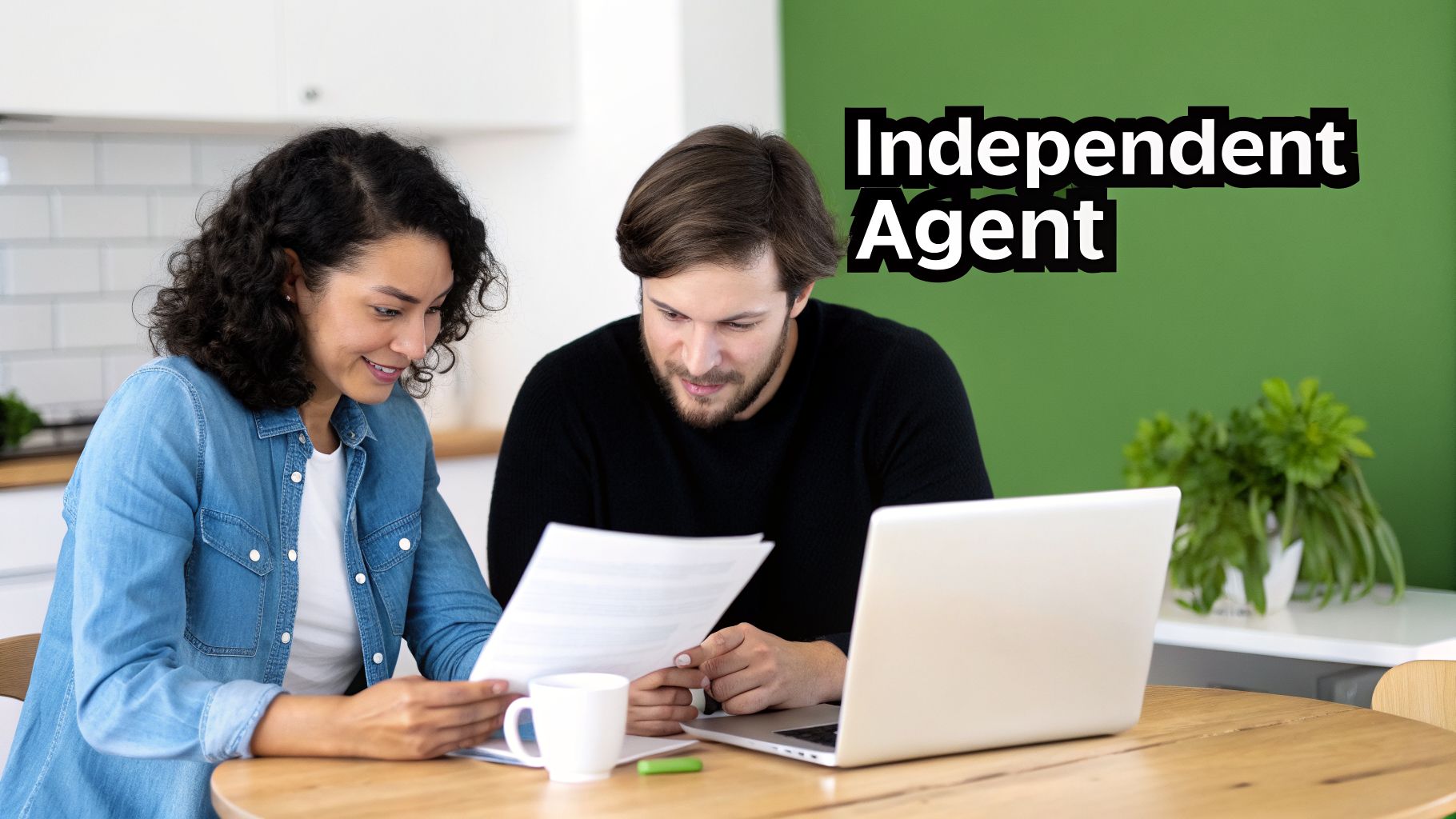 A smiling woman and a man review documents at a wooden table with a laptop, text 'Independent Agent' visible.