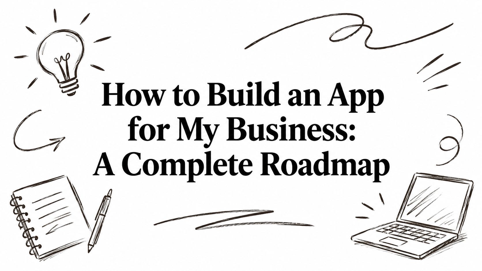 Featured image for How to Build an App for My Business: A Complete Roadmap