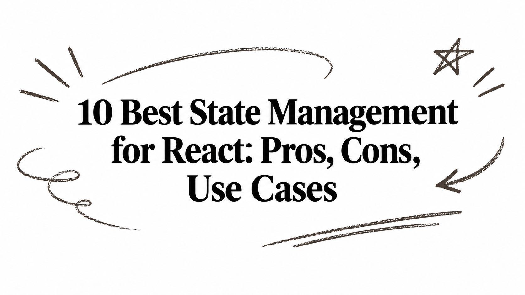 Featured image for 10 Best State Management for React: Pros, Cons, Use Cases