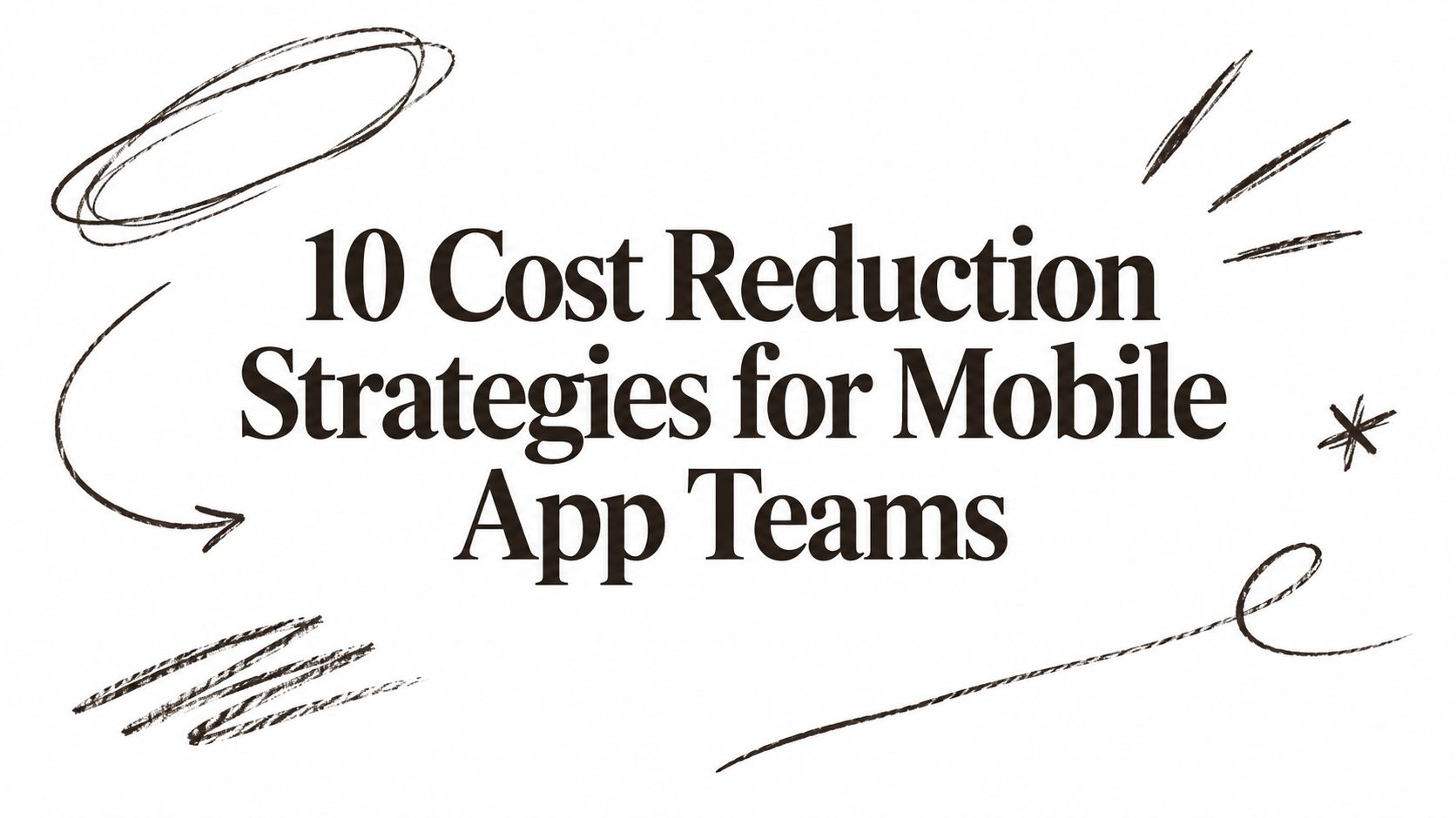 Featured image for 10 Cost Reduction Strategies for Mobile App Teams