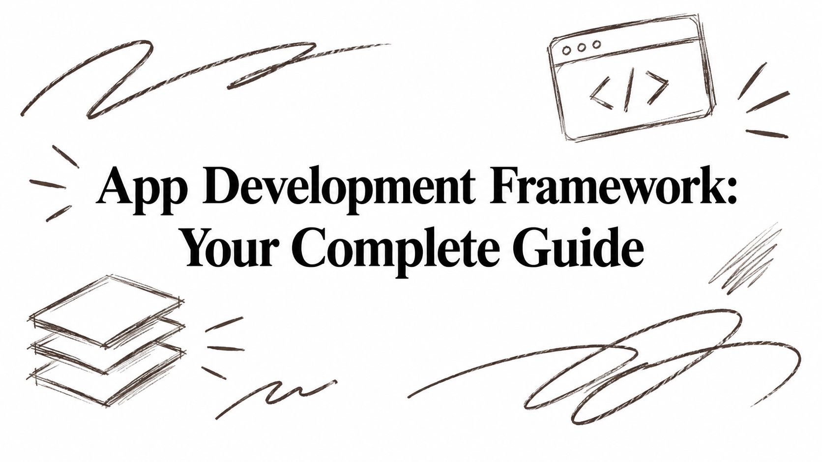 Featured image for App Development Framework: Your Complete Guide