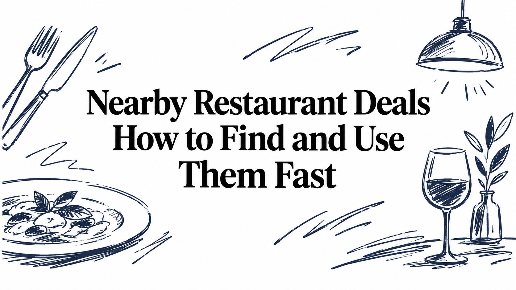 Nearby Restaurant Deals How to Find and Use Them Fast