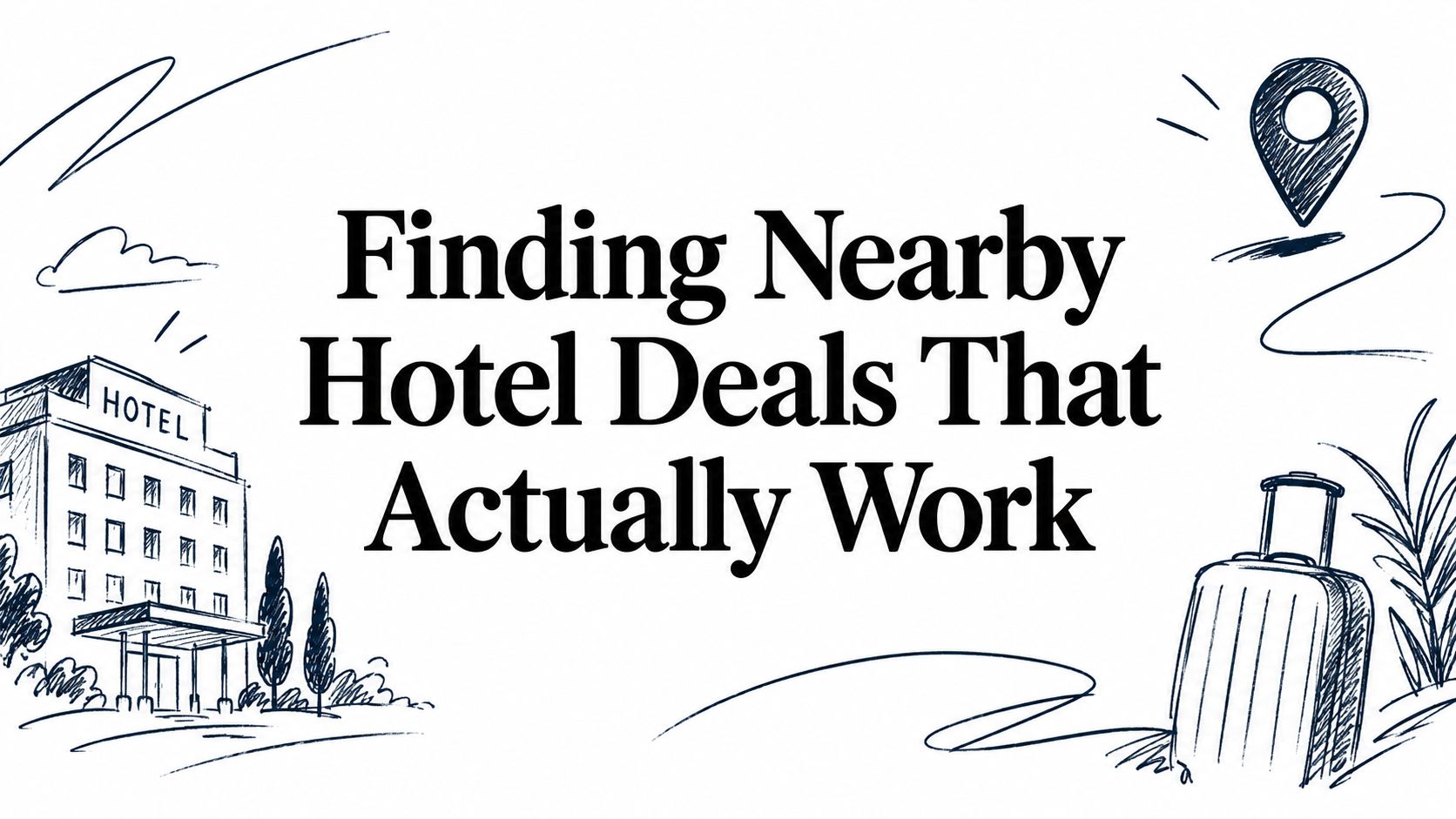Finding Nearby Hotel Deals That Actually Work