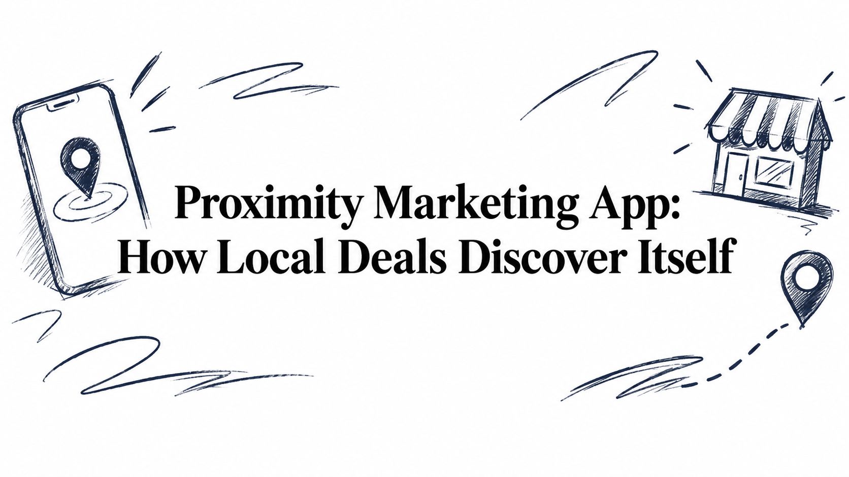 Proximity Marketing App: How Local Deals Discover Itself