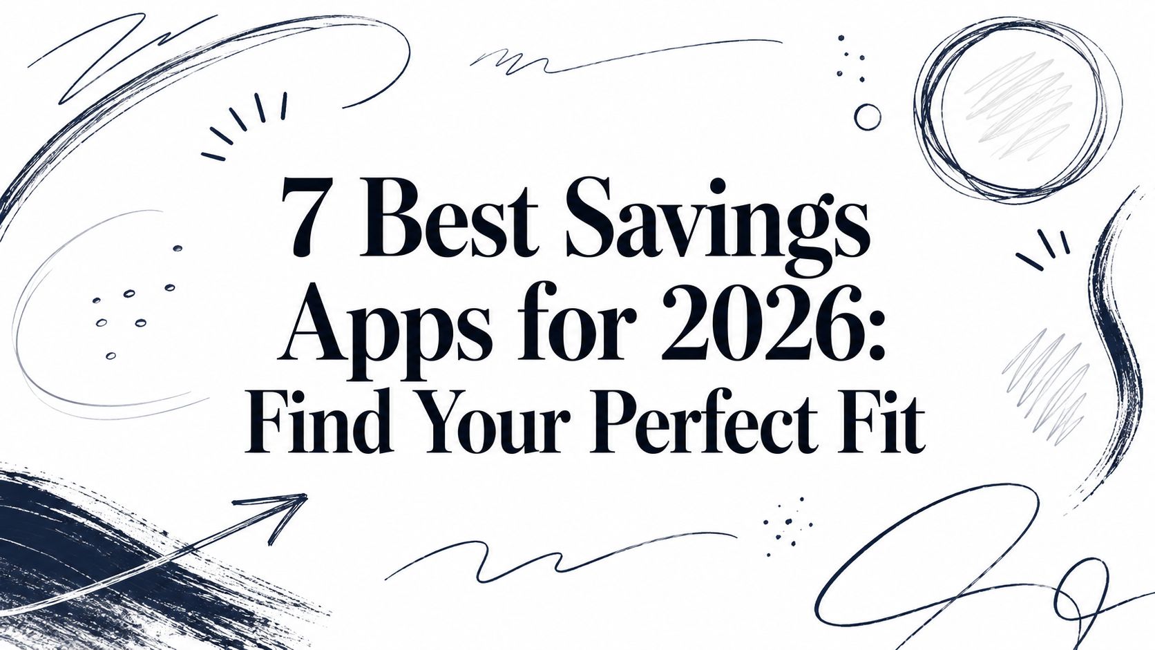7 Best Savings Apps for 2026: Find Your Perfect Fit