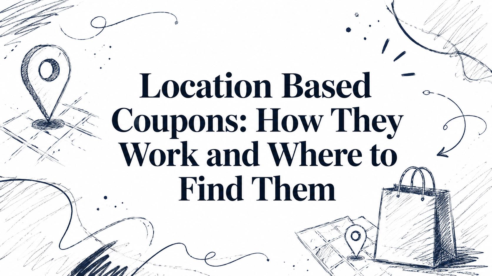 Location Based Coupons: How They Work and Where to Find Them