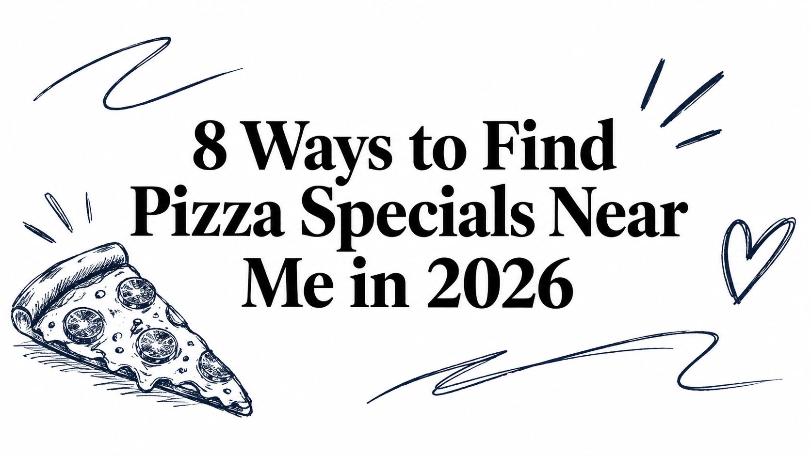 8 Ways to Find Pizza Specials Near Me in 2026