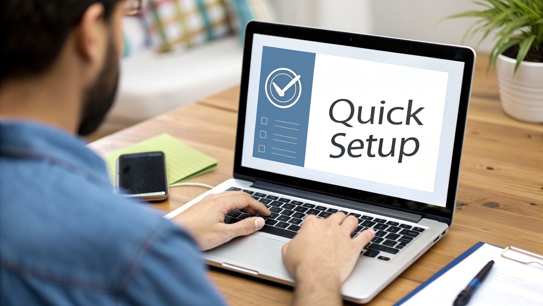 A person typing on a laptop with a 'Quick Setup' screen and a checkmark, symbolizing efficient configuration.