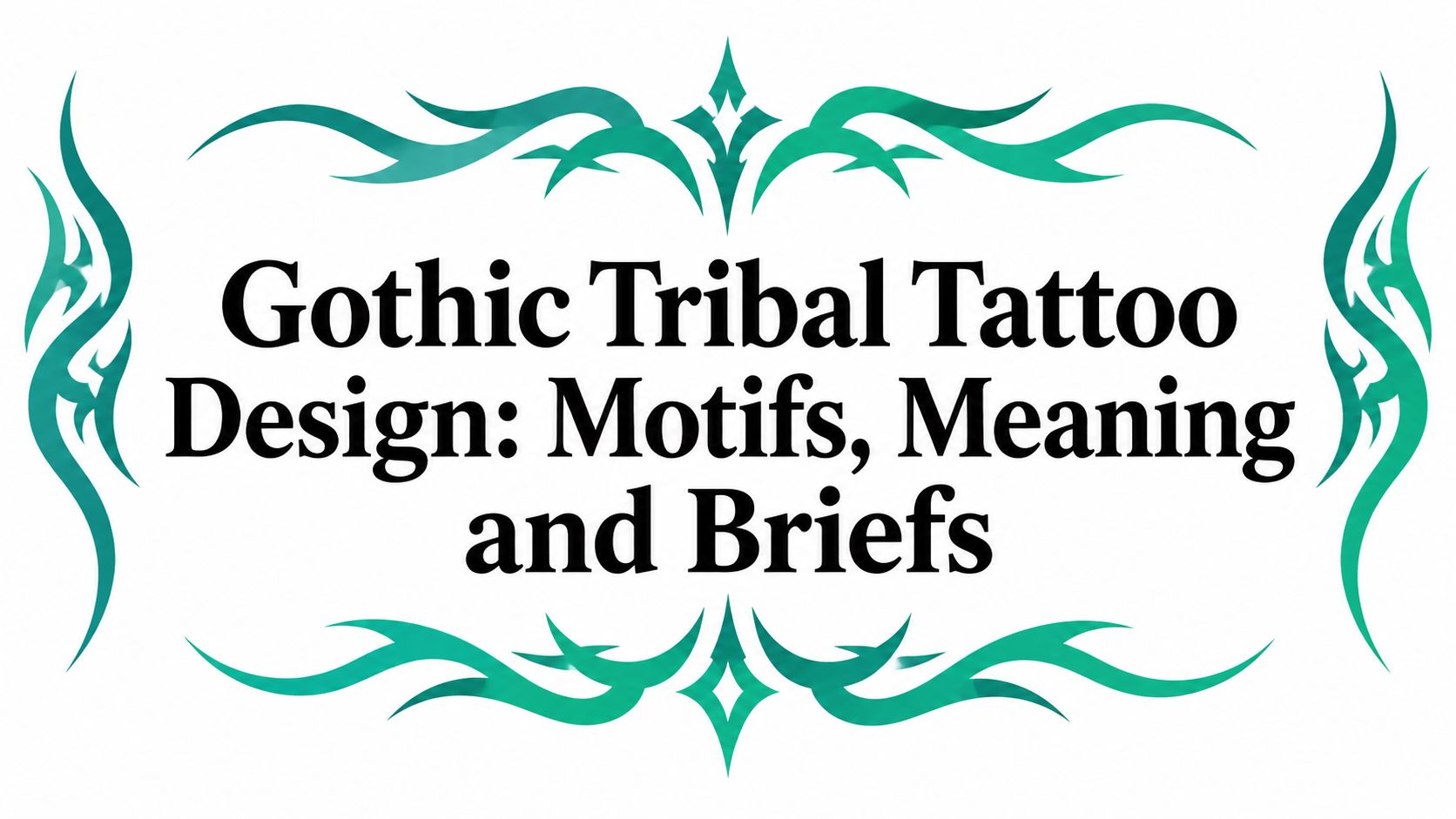 Gothic Tribal Tattoo Design: Motifs, Meaning and Briefs