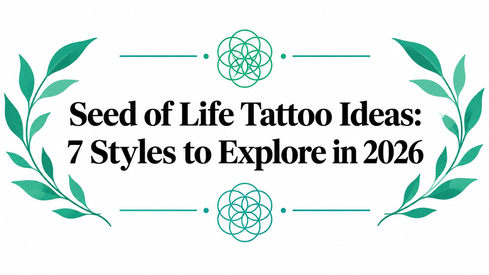 Seed of Life Tattoo Ideas: 7 Styles to Explore in 2026