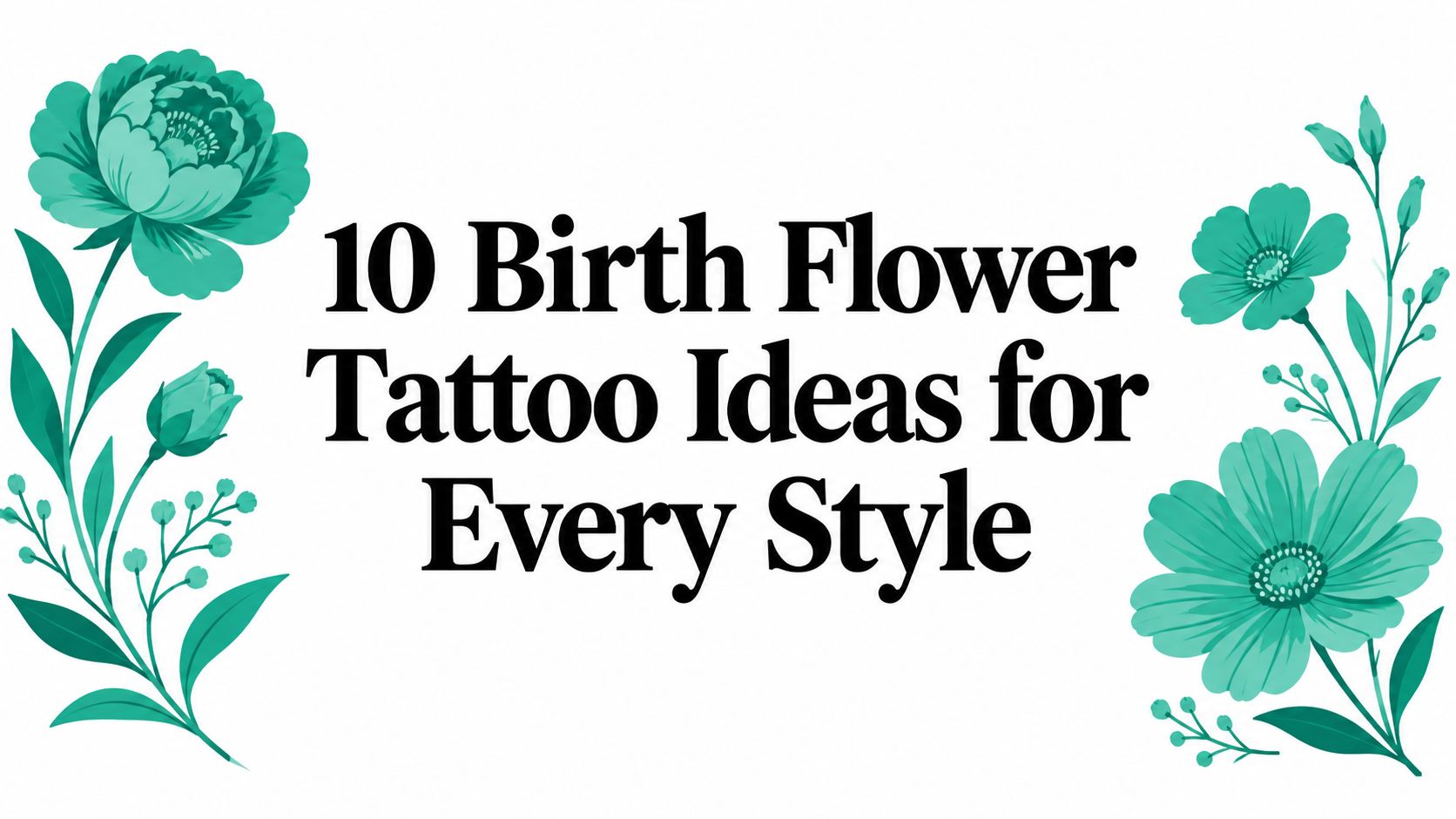 10 Birth Flower Tattoo Ideas for Every Style