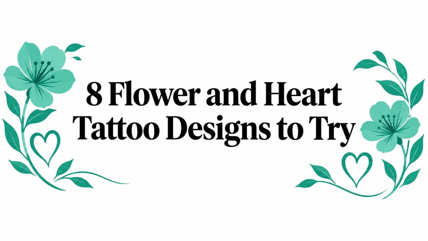 8 Flower and Heart Tattoo Designs to Try