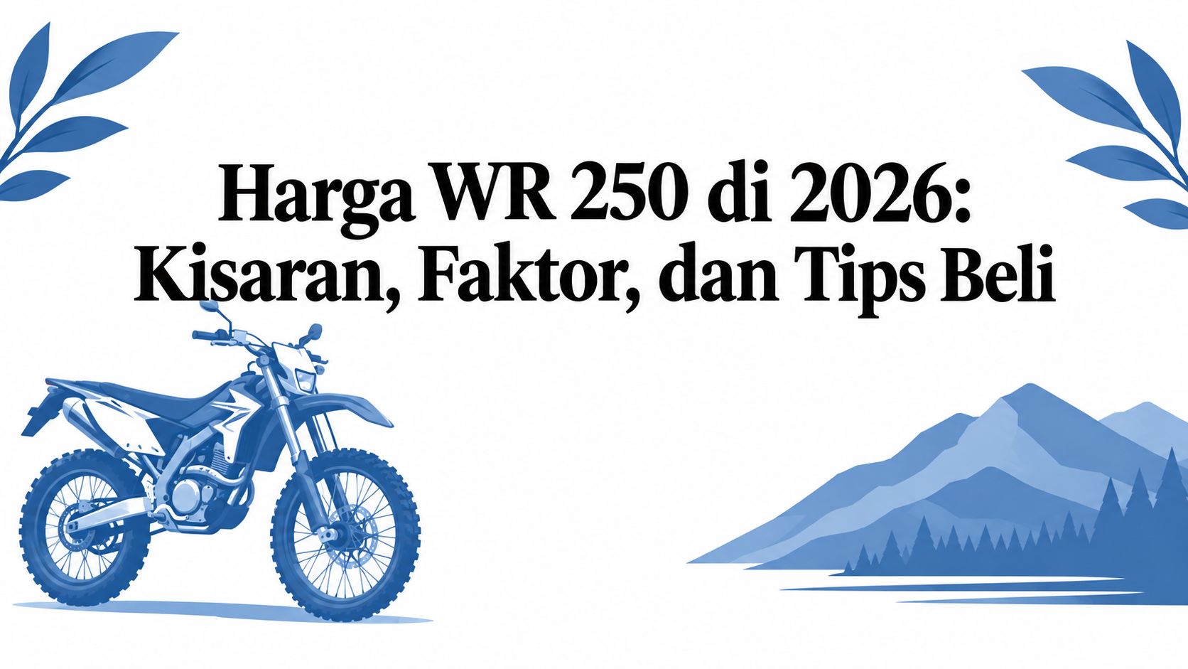 Harga WR 250 di 2026: Kisaran, Faktor, dan Tips Beli