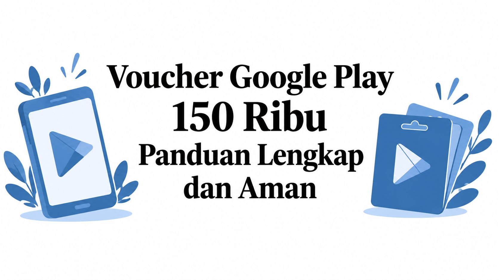 Voucher Google Play 150 Ribu Panduan Lengkap dan Aman